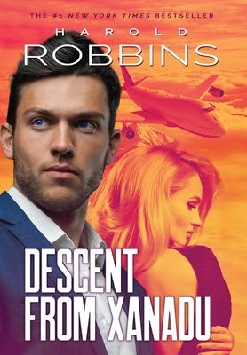 Descent From Xanadu - Harold Robbins