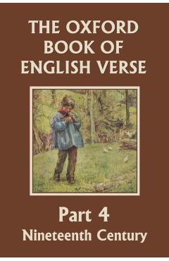 The Oxford Book of English Verse, Part 4: Nineteenth Century (Yesterday's Classics) - Arthur Quiller-couch