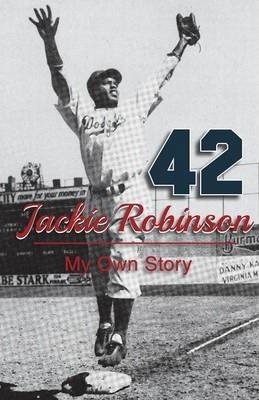 Jackie Robinson: My Own Story - Jackie Robinson