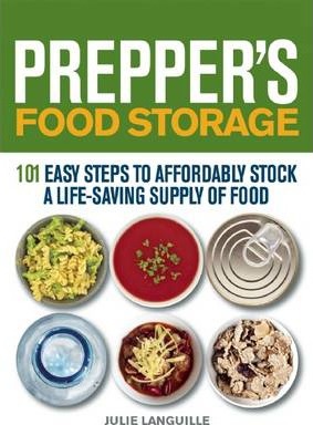 Prepper's Food Storage: 101 Easy Steps to Affordably Stock a Life-Saving Supply of Food - Julie Languille