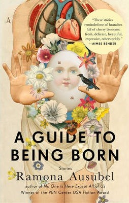 A Guide to Being Born - Ramona Ausubel