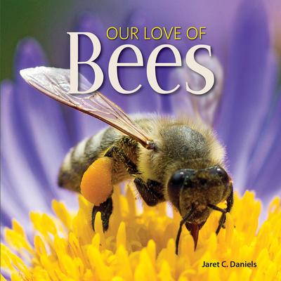 Our Love of Bees - Jaret C. Daniels