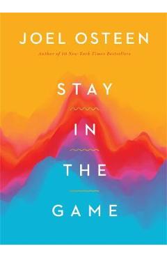 Coperta cărții 'Stay in the Game: No Adversity Is Too Great for You - Joel Osteen'