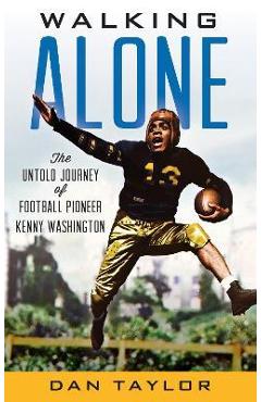 Walking Alone: The Untold Journey of Football Pioneer Kenny Washington