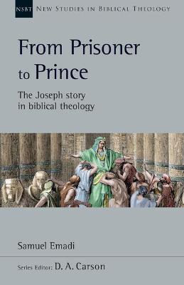From Prisoner to Prince: The Joseph Story in Biblical Theology - Samuel Emadi