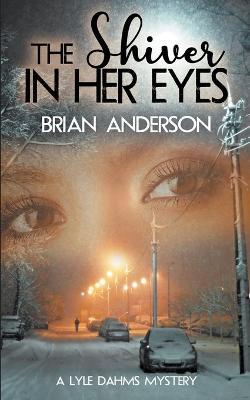 The Shiver in Her Eyes - Brian Anderson