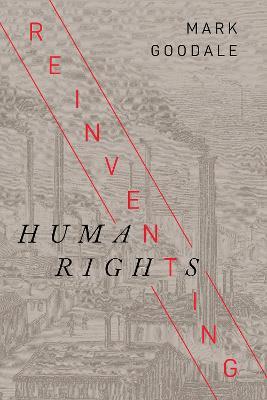 Reinventing Human Rights - Mark Goodale
