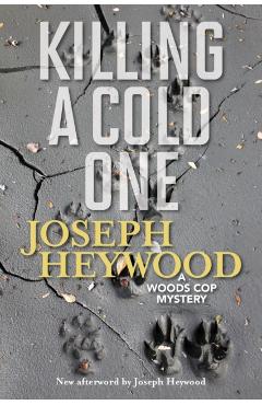 Killing a Cold One: A Woods Cop Mystery - Joseph Heywood