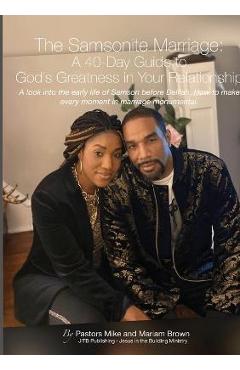 Coperta cărții 'The Samsonite Marriage: A 40 Day Guide to God's Greatness in Your Relationship - Pastor Mike Brown'