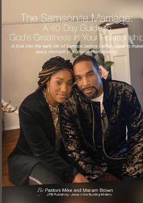 The Samsonite Marriage: A 40 Day Guide to God's Greatness in Your Relationship - Pastor Mike Brown