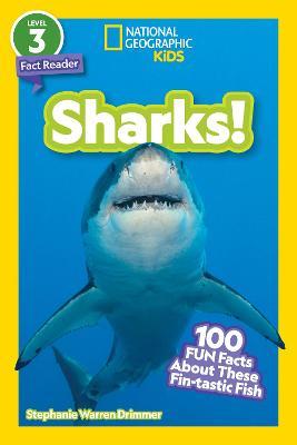 National Geographic Readers: Sharks! ((Level 3)): 100 Fun Facts about These Fin-Tastic Fish - Stephanie Drimmer