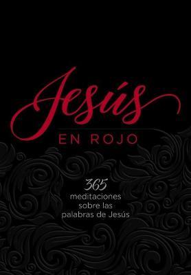 Jesús En Rojo: 365 Meditaciones Sobre Las Palabras de Jesús - Ray Comfort