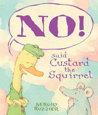 No! Said Custard the Squirrel - Sergio Ruzzier