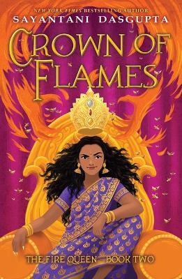 Crown of Flames (the Fire Queen #2) - Sayantani Dasgupta