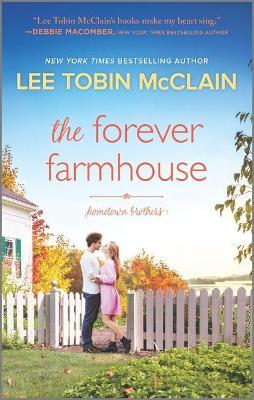 The Forever Farmhouse: A Small Town Romance - Lee Tobin Mcclain