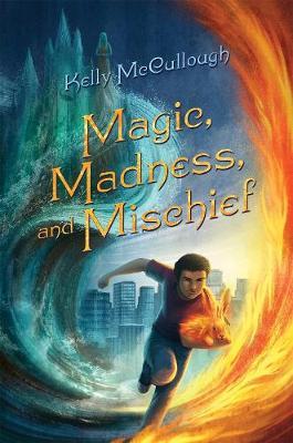 Magic, Madness, and Mischief - Kelly Mccullough