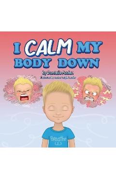 Coperta cărții 'I Calm My Body Down - Danielle Paden'