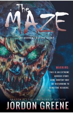 The Maze: An Extreme Horror Story - Jordon Greene