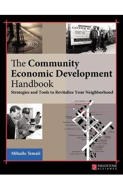 Poza produsului The Community Economic Development Handbook: Strategies and Tools to Revitalize Your Neighborhood - Mihailo Temali