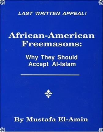 African American Freemasons: Why They Should Accept Al-Islam - Mustafa El-amin