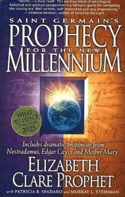 Saint Germain's Prophecy for the New Millennium: Includes Dramatic Prophecies from Nostradamus, Edgar Cayce and Mother Mary - Elizabeth Clare Prophet