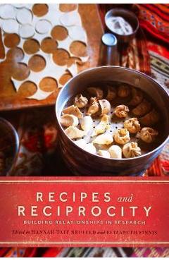 Coperta cărții 'Recipes and Reciprocity: Building Relationships in Research - Hannah Tait Neufeld'