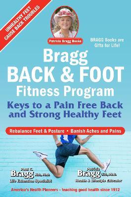 Bragg Back & Foot Fitness Program: Keys to a Pain-Free Back & Strong Healthy Feet - Paul Bragg
