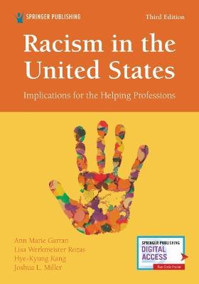 Racism in the United States, Third Edition: Implications for the Helping Professions - Ann Marie Garran