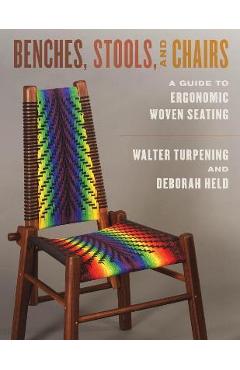 Coperta cărții 'Benches, Stools, and Chairs: A Guide to Ergonomic Woven Seating - Walter Turpening'