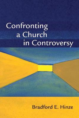 Confronting a Church in Controversy - Bradford Hinze