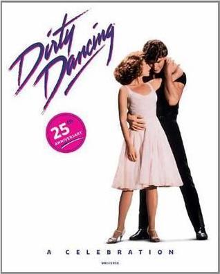 Dirty Dancing: A Celebration - Eleanor Bergstein