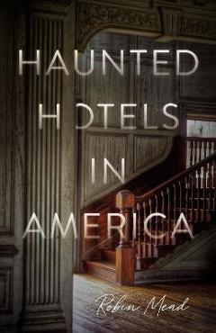 Poza produsului Haunted Hotels in America - Robin Mead