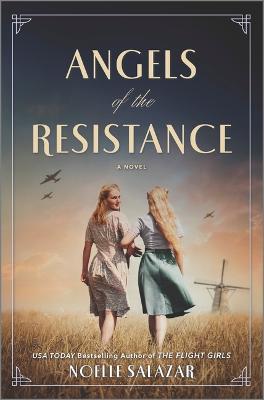 Angels of the Resistance: A WWII Novel - Noelle Salazar