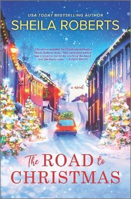 The Road to Christmas: A Sweet Holiday Romance Novel - Sheila Roberts