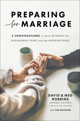 Preparing for Marriage: 5 Conversations to Have Between the Engagement Ring and the Wedding Ring - David Robbins