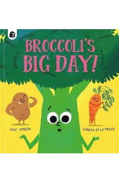 Poza produsului Broccoli's Big Day! - Mike Henson