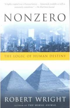 Nonzero: The Logic of Human Destiny - Robert Wright