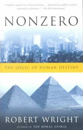 Nonzero: The Logic of Human Destiny - Robert Wright