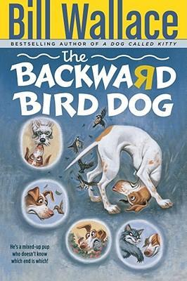 The Backward Bird Dog - Bill Wallace