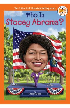 Who Is Stacey Abrams? - Shelia P. Moses