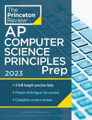 Princeton Review AP Computer Science Principles Prep, 2023: 3 Practice Tests + Complete Content Review + Strategies & Techniques - The Princeton Review