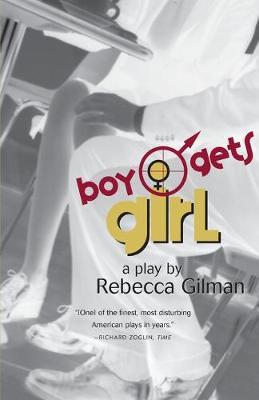 Boy Gets Girl: A Play - Rebecca Gilman