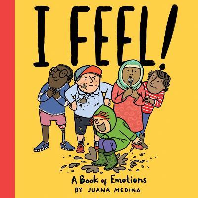 I Feel!: A Book of Emotions - Juana Medina