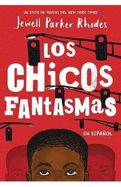 Coperta cărții 'Los Chicos Fantasmas (Ghost Boys Spanish Edition) - Jewell Parker Rhodes'