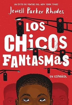 Los Chicos Fantasmas (Ghost Boys Spanish Edition) - Jewell Parker Rhodes