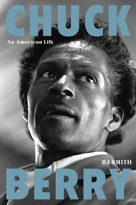 Chuck Berry: An American Life - R. J. Smith