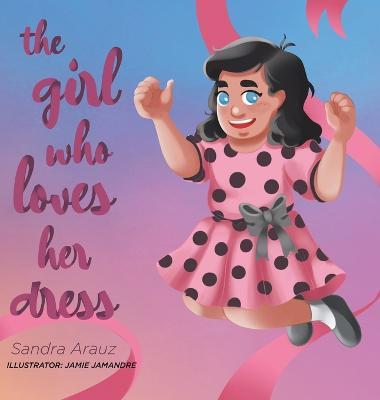 The Girl Who Loves Her Dress - Sandra Arauz