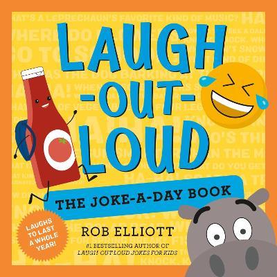 Laugh-Out-Loud: The Joke-A-Day Book: A Year of Laughs - Rob Elliott