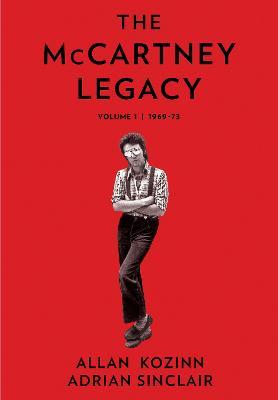 The McCartney Legacy: Volume 1: 1969 - 73 - Allan Kozinn