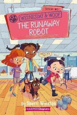 Wednesday and Woof #3: The Runaway Robot - Sherri Winston